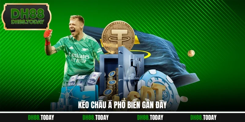 Đọc Kèo Châu Á - Chỉ Dẫn Nguyên Tắc Quan Trọng Cần Nắm Vững Kèo châu Á phổ biến gần đây