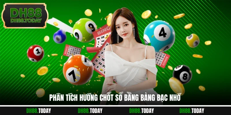 Bạc Nhớ Lô Đề Cung Cấp Cơ Sở Chốt Số Chuẩn Cho Hội Viên DH88 Phân tích hướng chốt số bằng bảng bạc nhớ