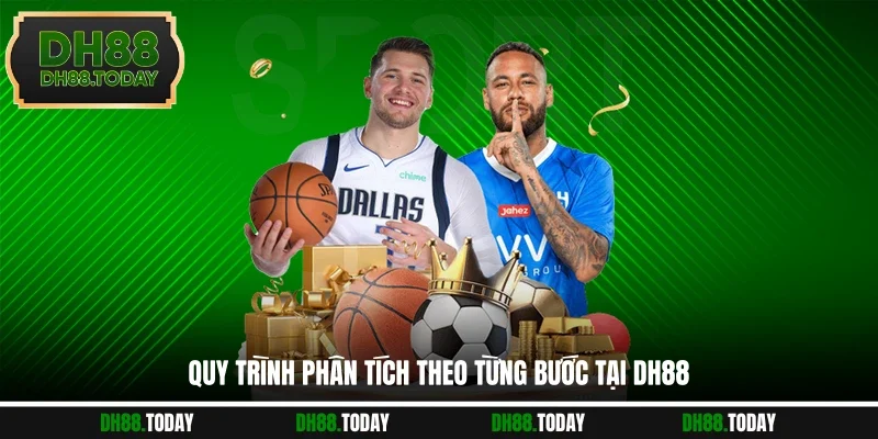 Phân Tích Kèo Chuẩn DH88 Tạo Lợi Thế Trong Mọi Trận Đấu Quy trình phân tích theo từng bước tại DH88